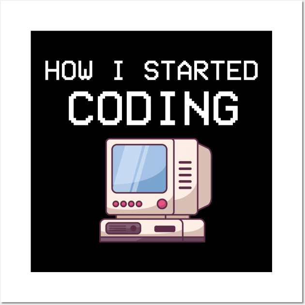 How I Started Coding Coder Software Engineer App Developer Wall Art by Gufbox